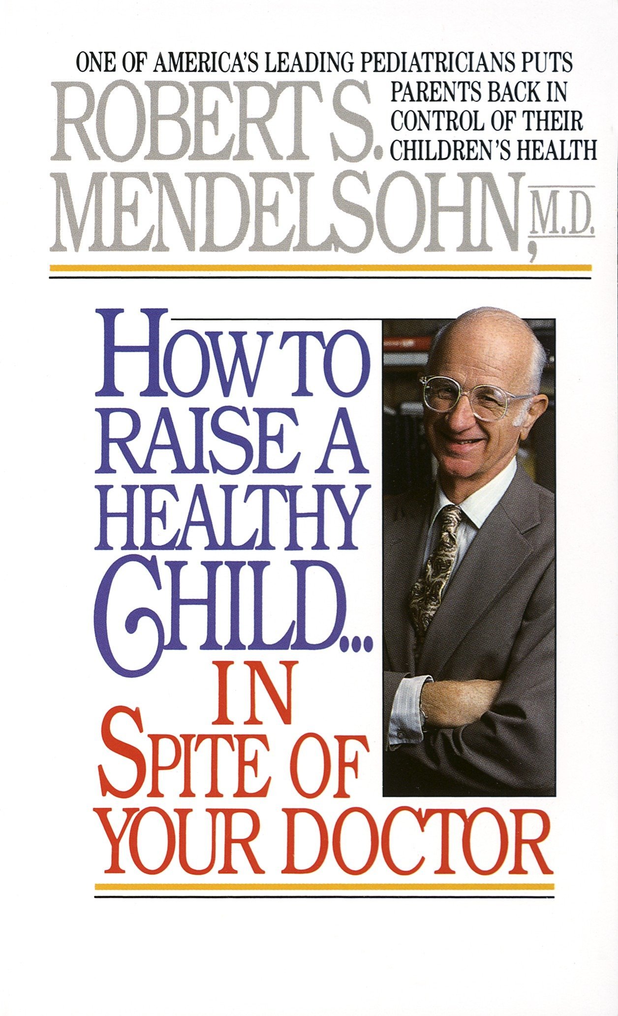 Dr. Robert S. Mendelsohn, unul din liderii pediatriei americane, despre vaccinare – Fii educat, decide informat!