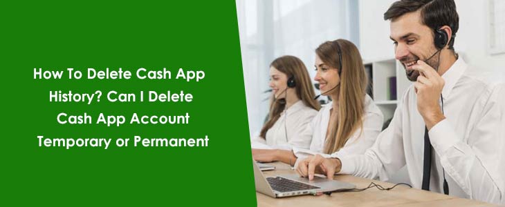 How To Delete Cash App History? Can I Delete Cash App Account Temporary or Permanent