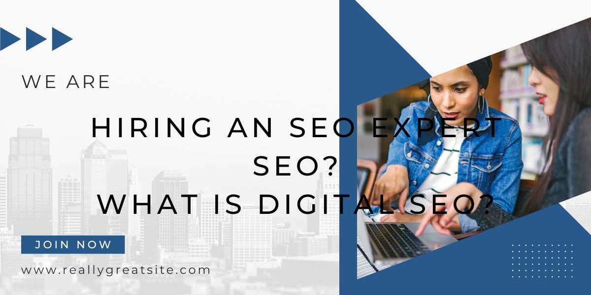 Hiring an SEO Expert SEO? What is digital SEO?