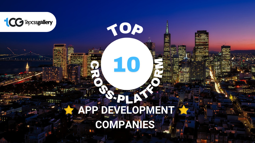 Top 10 Cross-Platform App Development Companies in 2023 - Top CSS Gallery