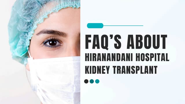 Faq’s About Hiranandani Hospital Kidney Transplant.pdf