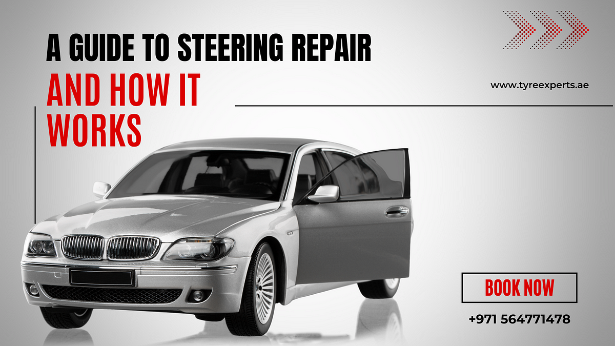 A Guide to Steering Repair and How it Works | by Tyreexperts | Jun, 2024 | Medium