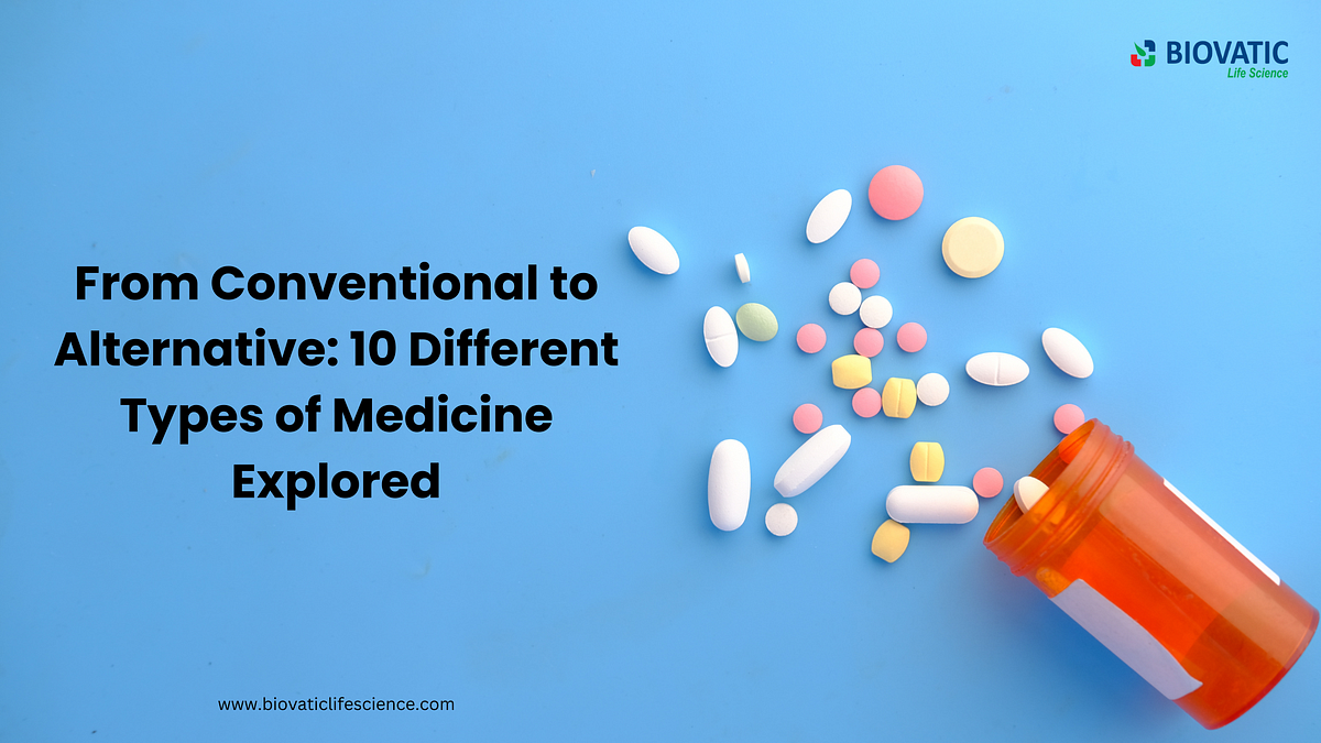 From Conventional to Alternative: 10 Different Types of Medicine Explored | by Biovatic life science | Jun, 2024 | Medium