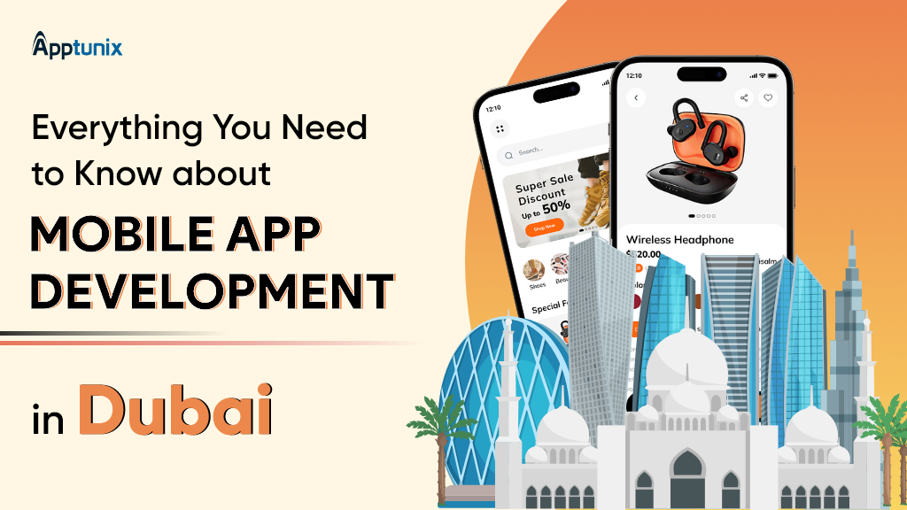 Mobile App Development in Dubai: What You Need to Know!