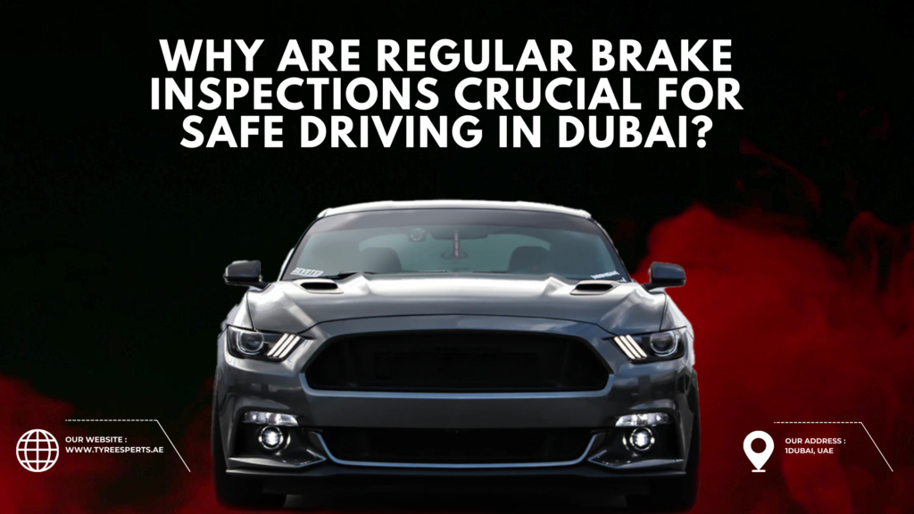 Why Are Regular Brake Inspections Crucial For Safe Driving In Dubai? - ViralSocialTrends