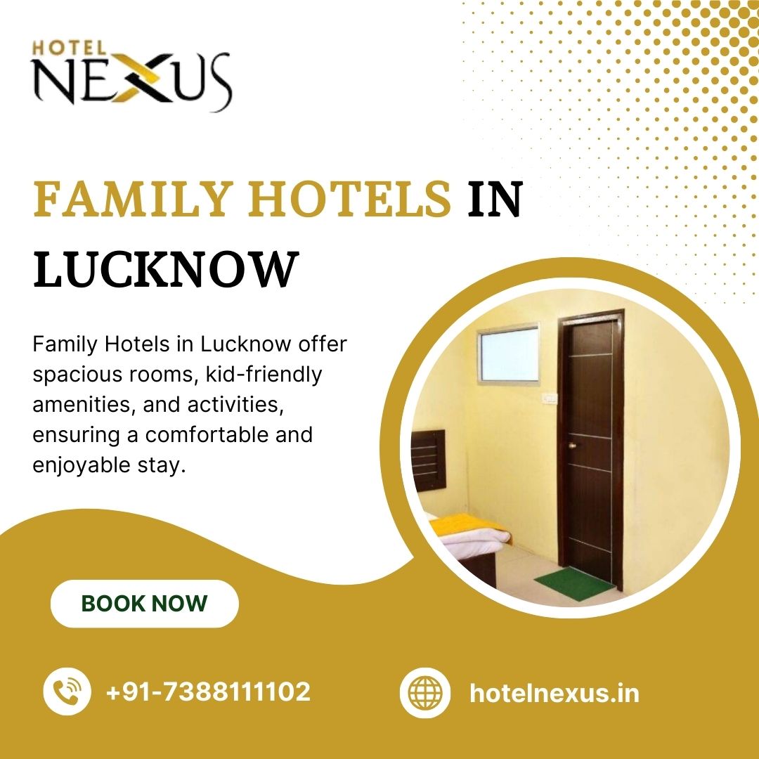 Creating Lasting Memories: The Ultimate Guide to Family Hotels in Lucknow