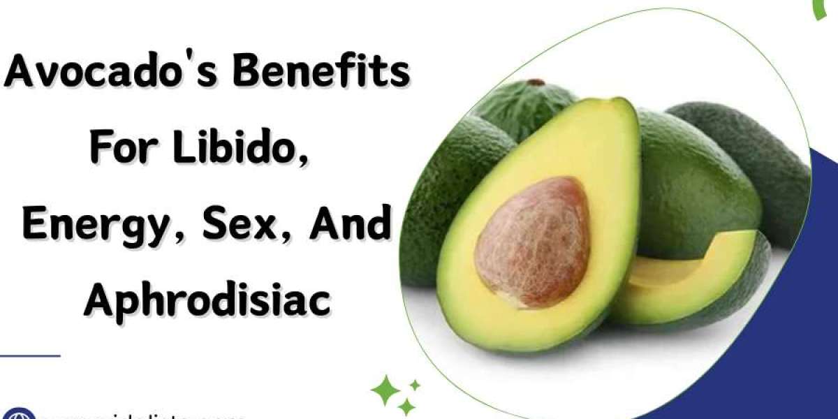 Avocado's Benefits for Libido, Energy, Sex, and Aphrodisiac