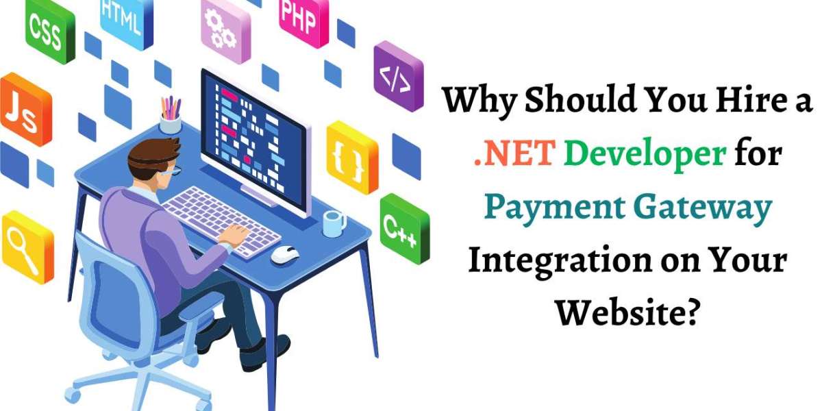 Why Should You Hire a .NET Developer for Payment Gateway Integration on Your Website?