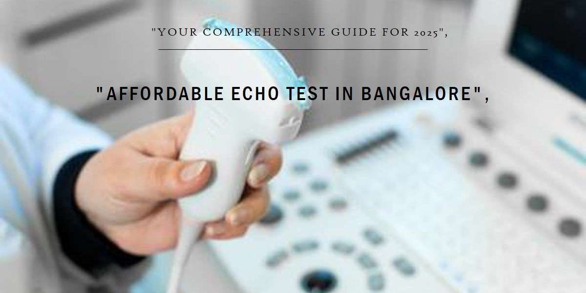 Affordable Echo Test in Bangalore - Comprehensive Guide for 2025