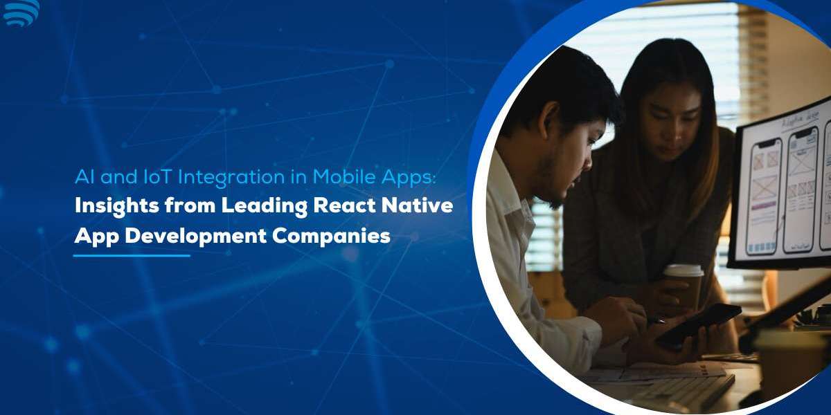 AI and IoT Integration in Mobile Apps: Insights from Leading React Native App Development Companies