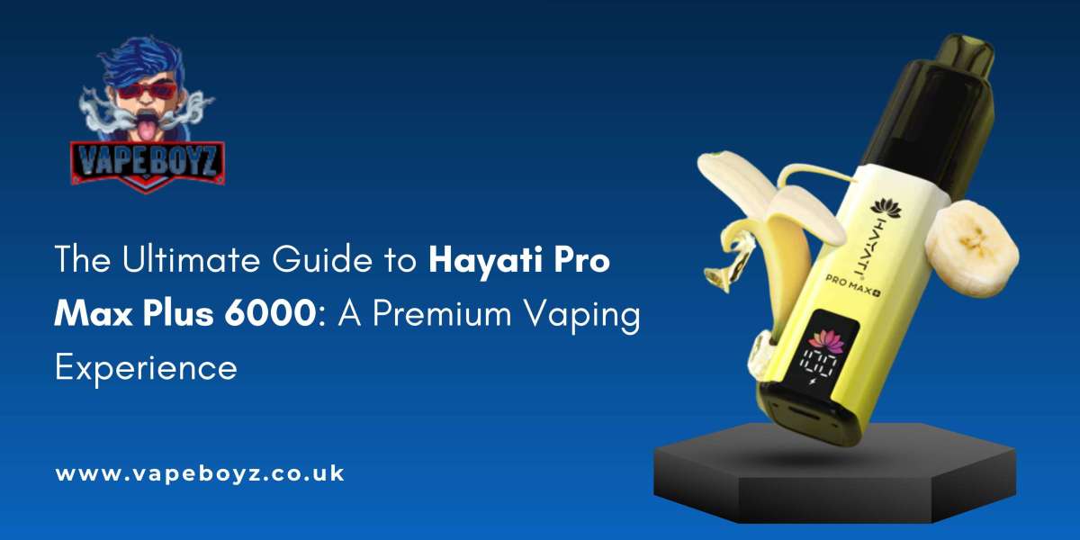 The Ultimate Guide to Hayati Pro Max Plus 6000: A Premium Vaping Experience