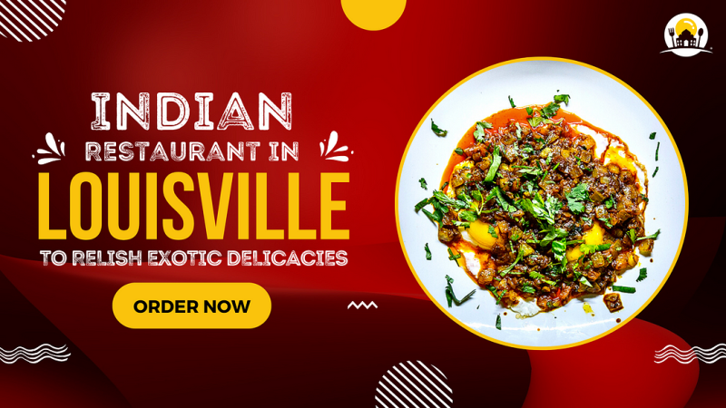 Indian Restaurant in Louisville - Experience Flavorful Delights: eggholic1 — LiveJournal