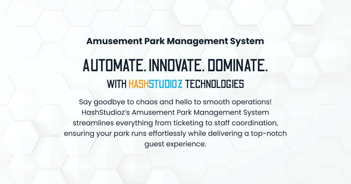Amusement Park Management System Services, Amusement Park Management Software | Hashstudioz Technologies Inc.
