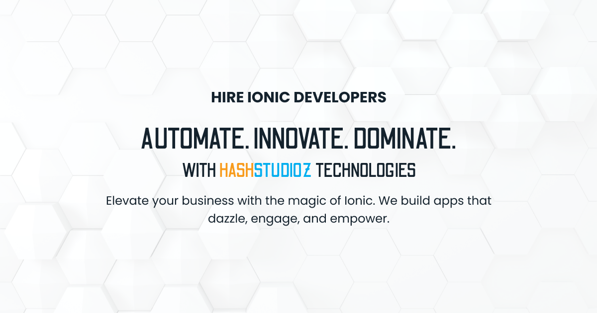 Hire Ionic Developers - HashStudioz Technologies