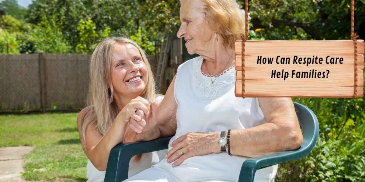 How Can Respite Care Help Families?