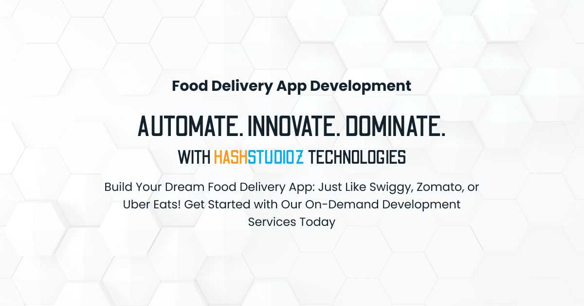 Custom Food Delivery App Development Company | HashStudioz Technologies