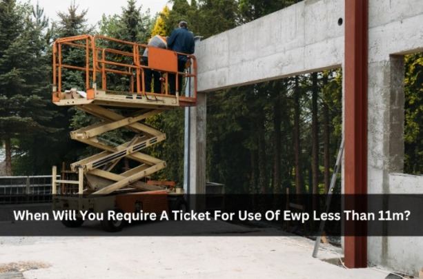 When Will You Require A Ticket For Use Of EWP Less Than 11m? | Vipon