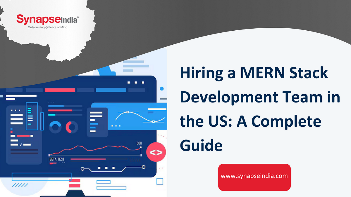 Hiring a MERN Stack Development Team in the US: A Complete Guide | by SynapseIndia | May, 2025 | Medium
