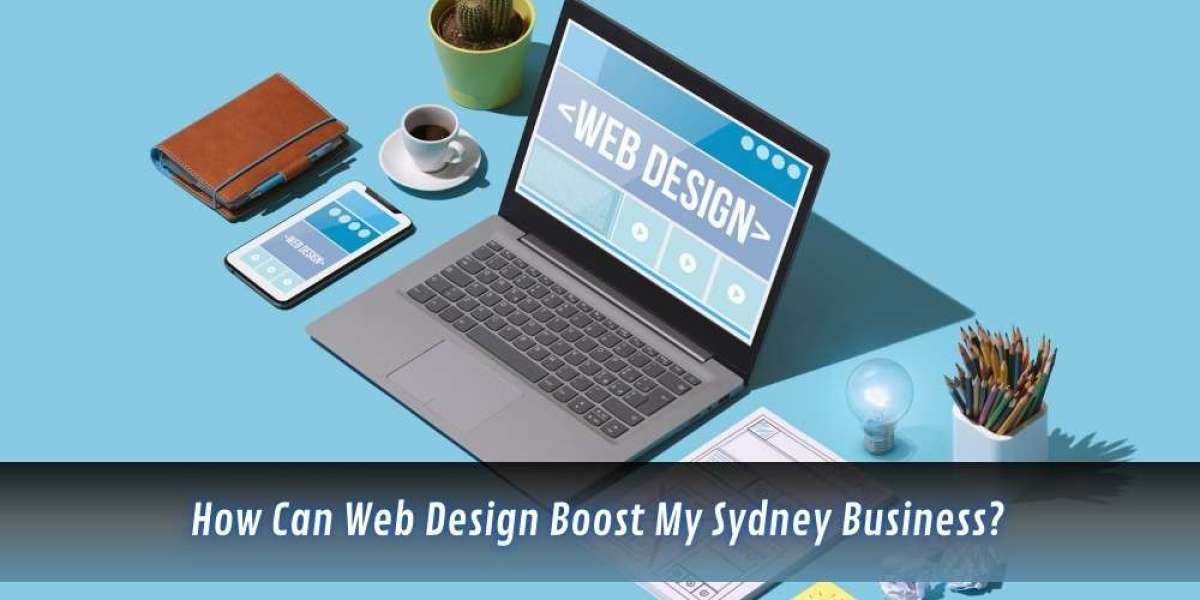 How Can Web Design Boost My Sydney Business?