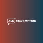 Ask About My Faith
