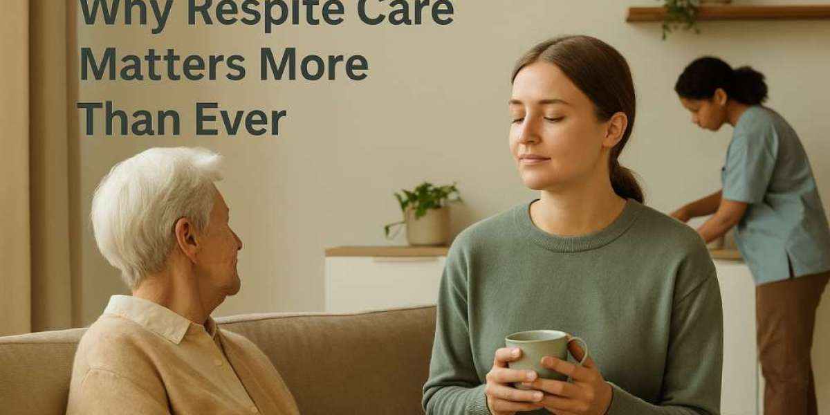 Why Respite Care Matters More Than Ever