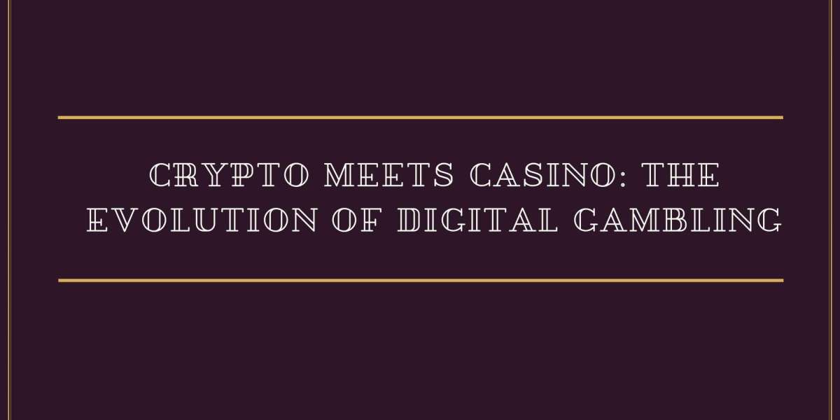 Crypto Meets Casino: The Evolution of Digital Gambling
