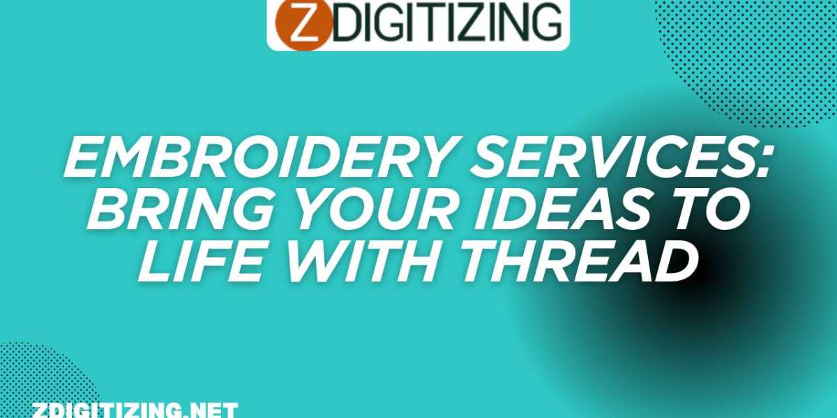 Embroidery Services: Bring Your Ideas to Life with Thread