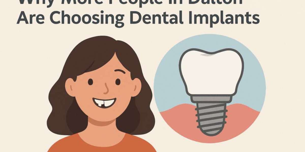 Why More People in Dalton Are Choosing Dental Implants