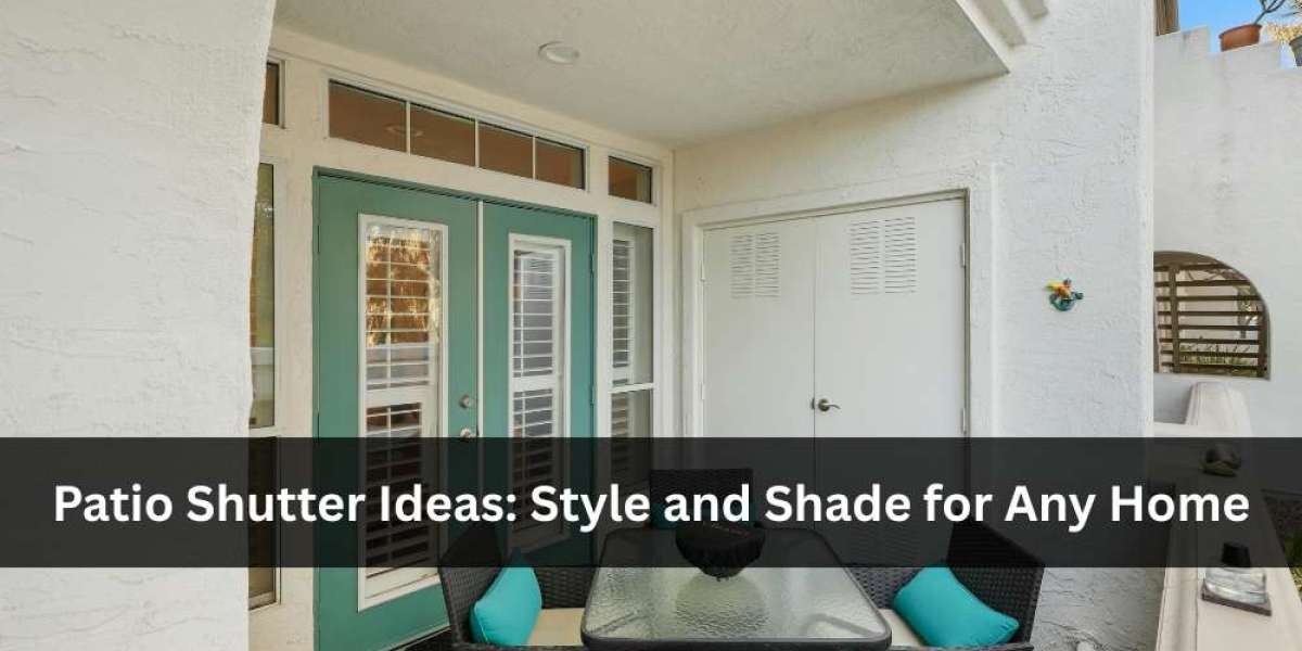 Patio Shutter Ideas: Style and Shade for Any Home